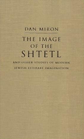 Image of the Shtetl and Other Studies of Modern Jewish Literary Imagination ...