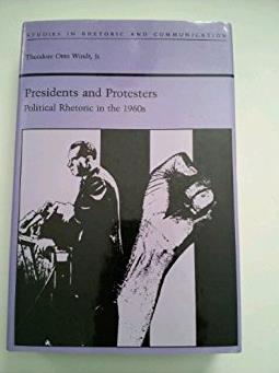Presidents and Protestors: Political Rhetoric in the 1960s (Studies Rhetori ...