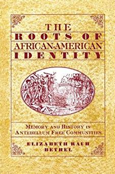 The Roots of African-American Identity: Memory and History in Antebellum Fr ...