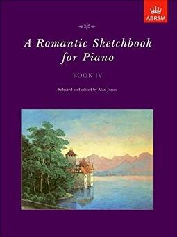 A Romantic Sketchbook for Piano, Book IV (Romantic Sketchbook for Piano (AB ...