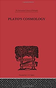 Plato's Cosmology: The Timaeus of Plato (International Library of Philosoph ...