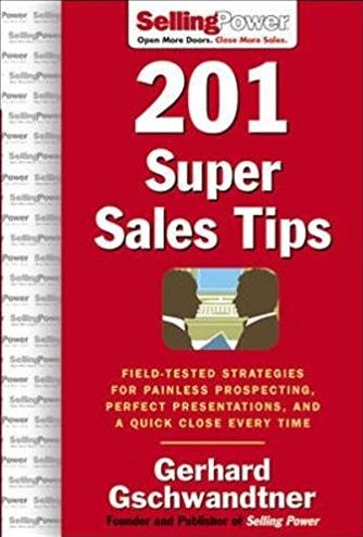 201 Super Sales Tips: Field-Tested Strategies for Painless Prospecting, Per ...