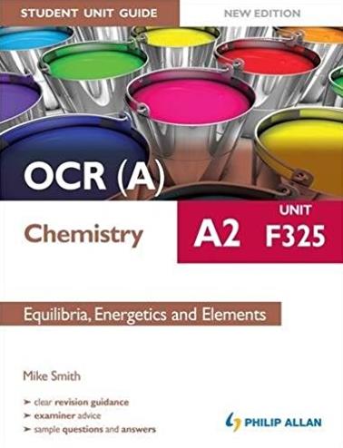 OCR(A) A2 Chemistry Student Unit Guide New Edition: Unit F325 Equilibria, E ...