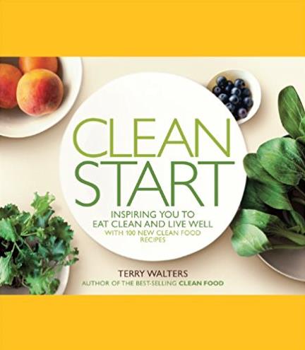Clean Start: Inspiring You to Eat Clean and Live Well with 100 New Clean Fo ...